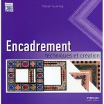 Thumbnail image for Guide Encadrement – technique et créations par Robert Cunning chez Eyrolles